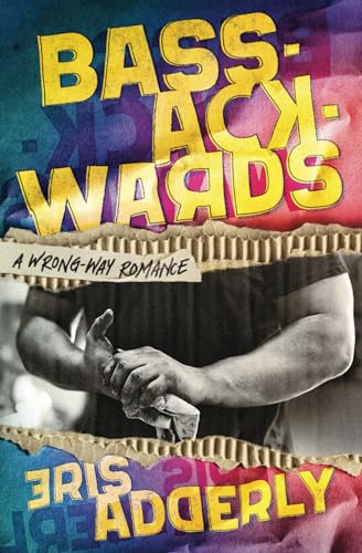 Bass-Ackwards: A Wrong-Way Romance von Independently published
