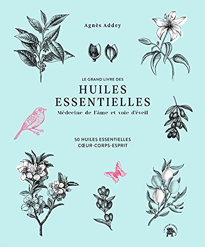 Le grand livre des huiles essentielles - médecine de l'âme et voie d'éveil: 50 huiles essentielles coeur, corps, esprit von LOTUS ELEPHANT