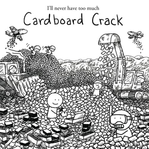 I'll never have too much Cardboard Crack (Cardboard Crack Physical Books, Band 10) von Independently published
