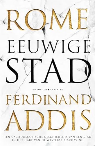Rome - eeuwige stad: een caleidoscopische geschiedenis van een stad in het hart van de westerse beschaving