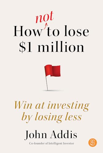 How Not to Lose $1 Million: Win at investing by losing less von Major Street Publishing