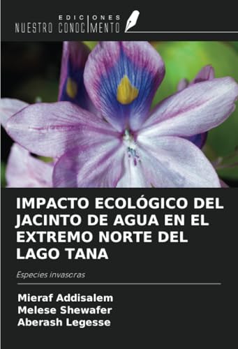 IMPACTO ECOLÓGICO DEL JACINTO DE AGUA EN EL EXTREMO NORTE DEL LAGO TANA: Especies invasoras von Ediciones Nuestro Conocimiento