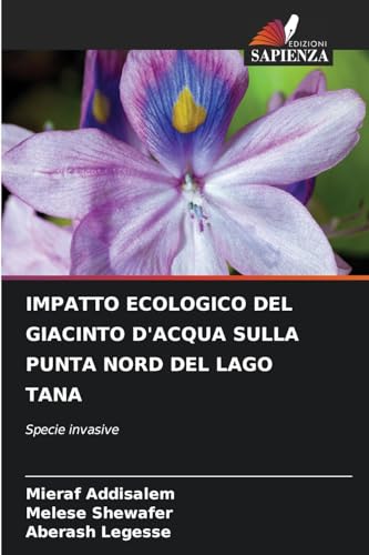 IMPATTO ECOLOGICO DEL GIACINTO D'ACQUA SULLA PUNTA NORD DEL LAGO TANA: Specie invasive von Edizioni Sapienza