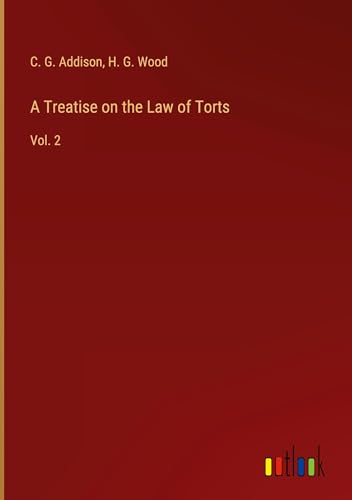 A Treatise on the Law of Torts: Vol. 2 von Outlook Verlag