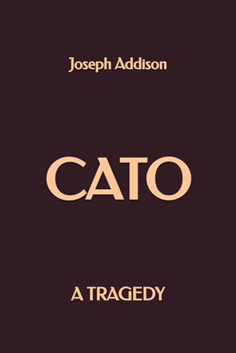 Cato: A Tragedy von Independently published