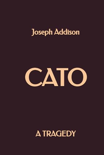 Cato: A Tragedy von Independently published