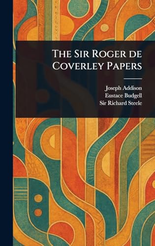 The Sir Roger De Coverley Papers von Anson Street Press