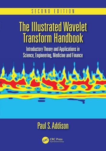 The Illustrated Wavelet Transform Handbook: Introductory Theory and Applications in Science, Engineering, Medicine and Finance, Second Edition