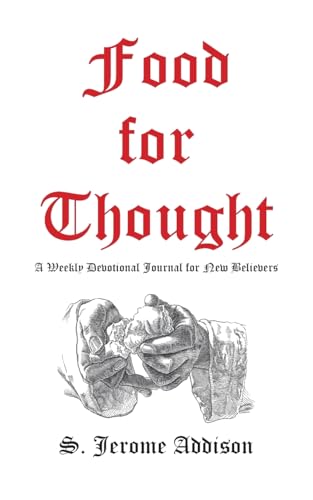 Food for Thought: A Weekly Devotional Journal for New Believers Food for Thought: A Weekly Devotional Journal for New Believers von Palmetto Publishing