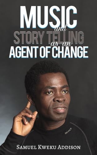 Music and Story Telling as an Agent of Change von Austin Macauley Publishers