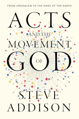 Acts and the Movement of God: From Jerusalem to the Ends of the Earth von 100 Movements Publishing