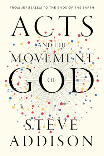 Acts and the Movement of God: From Jerusalem to the Ends of the Earth