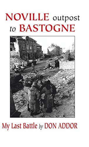 Noville Outpost to Bastogne - My Last Battle Noville Outpost to Bastogne - My Last Battle von Trafford Publishing