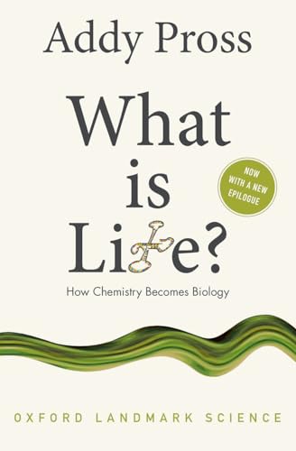What Is Life?: How Chemistry Becomes Biology (Oxford Landmark Science) von Oxford University Press