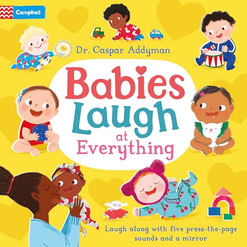 Babies Laugh at Everything: A Press-the-page Sound Book with Mirror von Campbell Books