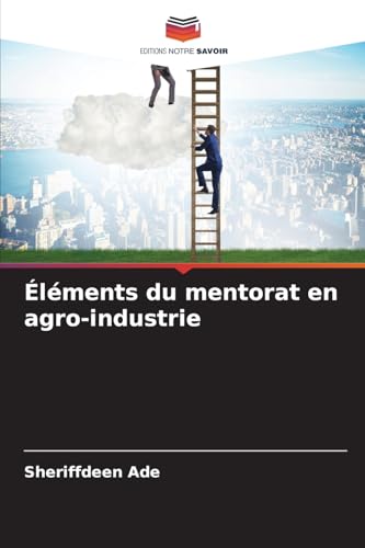 Éléments du mentorat en agro-industrie: DE von Editions Notre Savoir