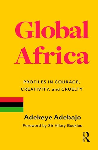 Global Africa: Profiles in Courage, Creativity, and Cruelty von Routledge