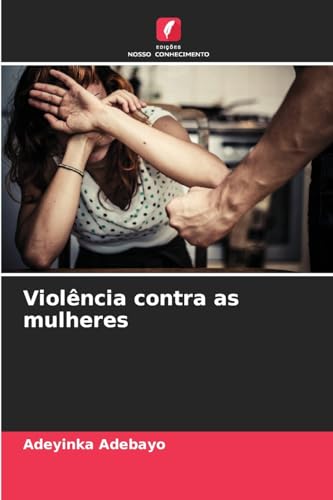 Violência contra as mulheres: DE von Edições Nosso Conhecimento
