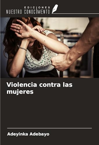 Violencia contra las mujeres von Ediciones Nuestro Conocimiento