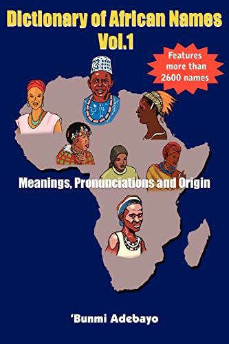 Dictionary of African Names Vol.1: Meanings, Pronunciations and Origin von Authorhouse
