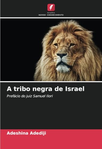 A tribo negra de Israel: Prefácio do juiz Samuel Ilori: Prefácio do juiz Samuel Ilori.DE von Edições Nosso Conhecimento