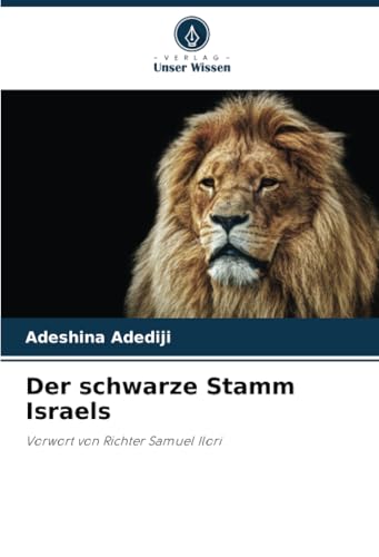 Der schwarze Stamm Israels: Vorwort von Richter Samuel Ilori: Vorwort von Richter Samuel Ilori.DE von Verlag Unser Wissen