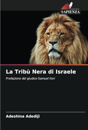 La Tribù Nera di Israele: Prefazione del giudice Samuel Ilori von Edizioni Sapienza