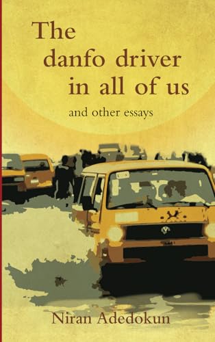The Danfo Driver In All of Us: and Other Essays von Independently published