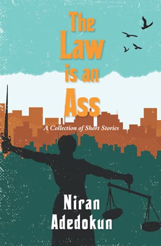 The Law is an Ass: A Collection of Short Stories
