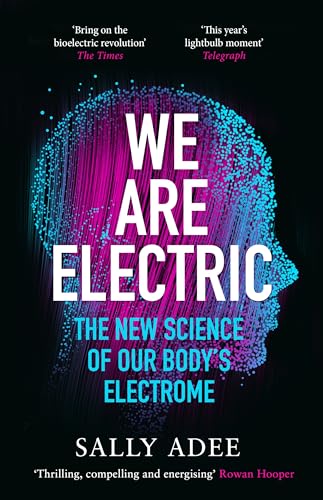 We Are Electric: The New Science of Our Body's Electrome von Canongate Books