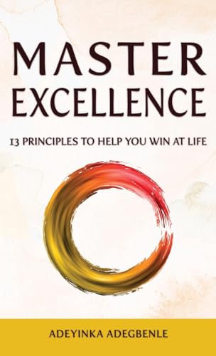 Master Excellence: 13 Principles to Help You Win at Life von Bowker