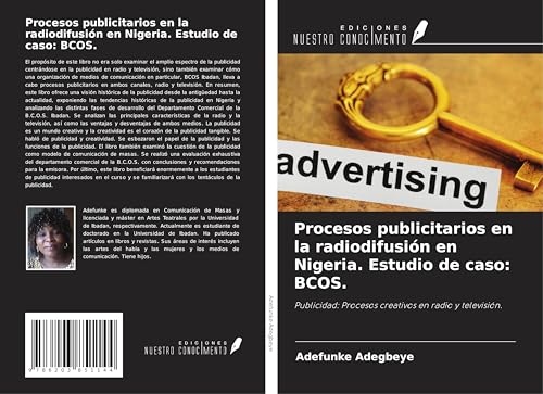Procesos publicitarios en la radiodifusión en Nigeria. Estudio de caso: BCOS.: Publicidad: Procesos creativos en radio y televisión. von Ediciones Nuestro Conocimiento