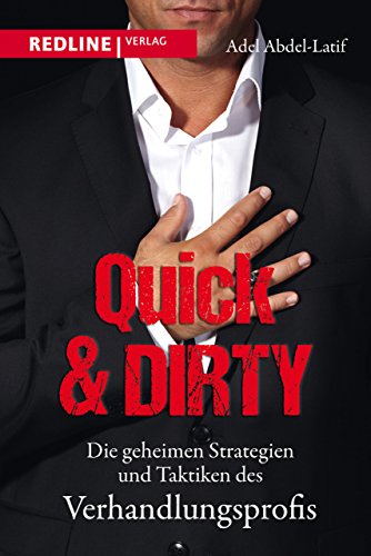 Quick & Dirty: Die geheimen Strategien und Taktiken des Verhandlungsprofis von Redline Verlag