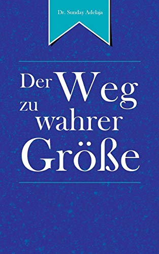 Der Weg zu wahrer Größe: The Road to Greatness Der Weg zu wahrer Größe: The Road to Greatness