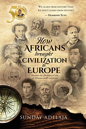 How Africans brought civilization to Europe: Discover the phenomenal role of Africans on all continents How Africans brought civilization to Europe: Discover the phenomenal role of Africans on all continents von CREATESPACE