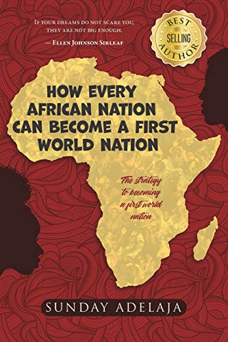 How Every African Nation Can Become a First World Nation How Every African Nation Can Become a First World Nation
