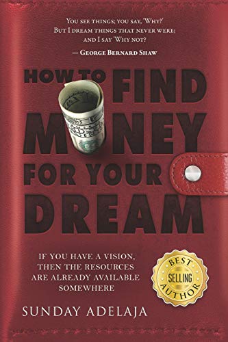 How To Find Money For Your Dream: How to Build a System that Would Finance Your Calling How To Find Money For Your Dream: How to Build a System that Would Finance Your Calling von Independently Published