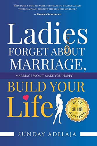 Ladies, Forget About Marriage, Build Your Life Ladies, Forget About Marriage, Build Your Life von Independently Published