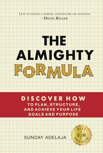 THE ALMIGHTY FORMULA: Discover How To Plan, Structure, And Achieve Your Life Goals And Purpose THE ALMIGHTY FORMULA: Discover How To Plan, Structure, And Achieve Your Life Goals And Purpose von Independently published