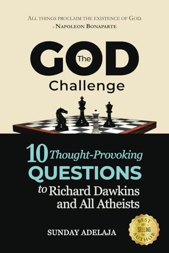 THE GOD CHALLENGE: 10 Thought-Provoking Questions to Richard Dawkins and All Atheists THE GOD CHALLENGE: 10 Thought-Provoking Questions to Richard Dawkins and All Atheists