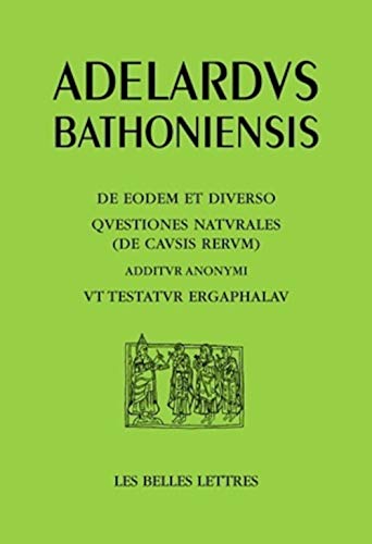 L'Un Et Le Divers, Questions Sur La Nature, Avec En Complement Comme l'Atteste Ergaphalau: de Eodem Et Diverso, Questiones Naturales (de Causis ... Ergaphalau (Auteurs Latin Du Moyen Age) von Les Belles Lettres
