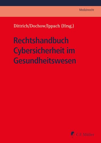Rechtshandbuch Cybersicherheit im Gesundheitswesen (C.F. Müller Medizinrecht)