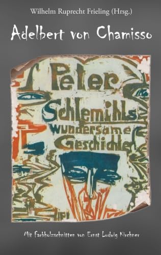 Peter Schlemihls wundersame Geschichte: Mit Farbholzschnitten von Ernst Ludwig Kirchner von CreateSpace Independent Publishing Platform