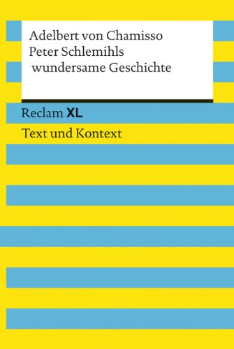 Peter Schlemihls wundersame Geschichte. Textausgabe mit Kommentar und Materialien: Reclam XL – Text und Kontext Peter Schlemihls wundersame Geschichte. Textausgabe mit Kommentar und Materialien: Reclam XL – Text und Kontext