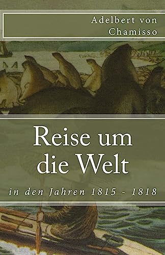 Reise um die Welt in den Jahren 1815 - 1818 (Klassiker der Weltliteratur, Band 67) von CREATESPACE