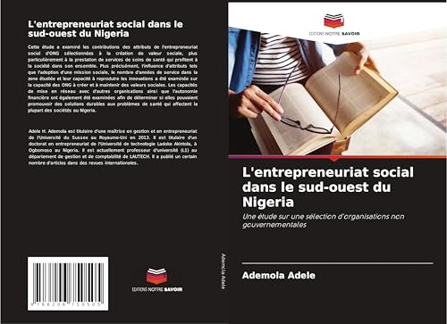 L'entrepreneuriat social dans le sud-ouest du Nigeria: Une étude sur une sélection d'organisations non gouvernementales von Editions Notre Savoir