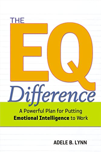 The EQ Difference: A Powerful Plan for Putting Emotional Intelligence to Work