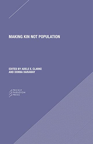 Making Kin Not Population: Reconceiving Generations (Paradigm, Band 56)