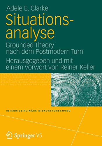 Situationsanalyse: Grounded Theory nach dem Postmodern Turn (Interdisziplinäre Diskursforschung) von VS Verlag für Sozialwissenschaften