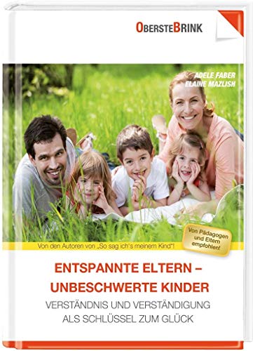 Entspannte Eltern - entspannte Kinder: Verständnis und Verständigung als Schlüssel zum Glück von Oberstebrink